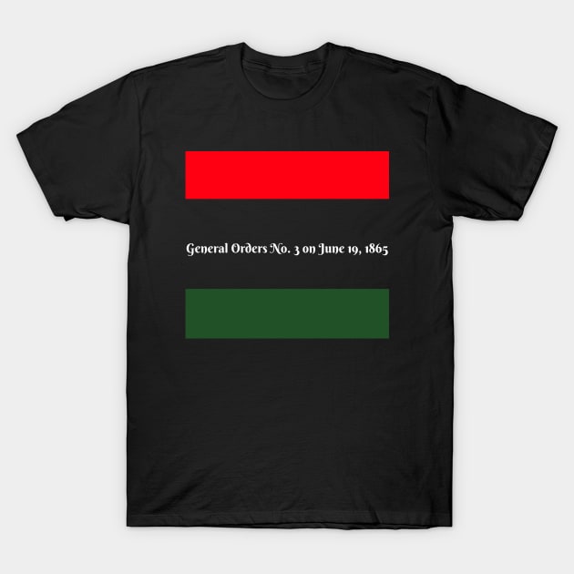 Juneteenth June 19, 1865 General Orders #3 Galveston Texas T-Shirt by NextGenerations